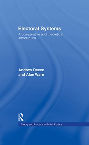 Beispielbild fr Electoral Systems: A Theoretical and Comparative Introduction (Theory and Practice in British Politics) Reeve, Andrew and Ware, Alan zum Verkauf von CONTINENTAL MEDIA & BEYOND