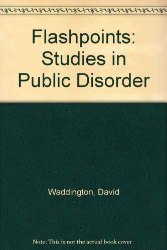 Stock image for Flashpoints: Studies in Public Disorder for sale by WorldofBooks