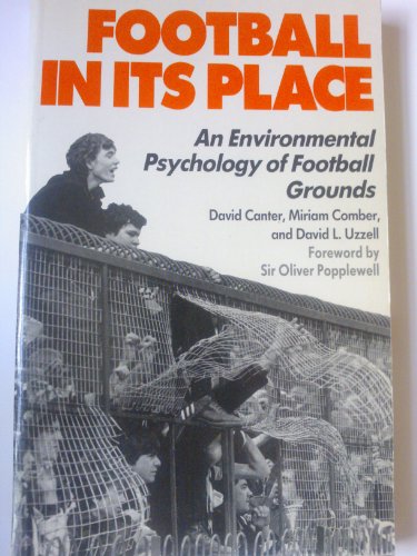 Stock image for Football in Its Place: An Environmental Psychology of Football Grounds for sale by GF Books, Inc.