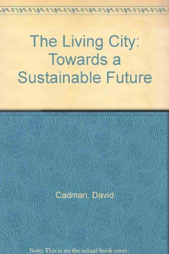 The Living City: Towards a Sustainable Future (9780415012508) by Cadman, David