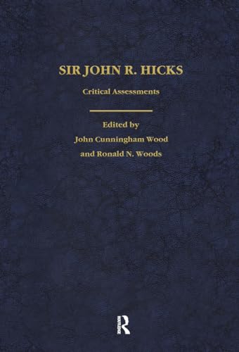 SIR JOHN R. HICKS: CRITICAL ASSESSMENTS, 4 VOLS.