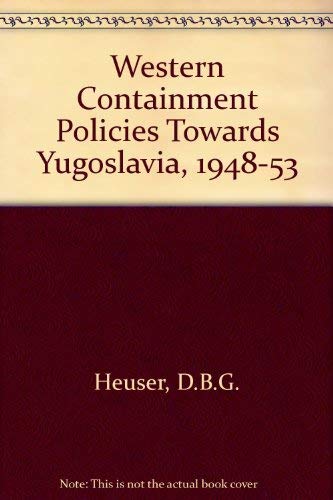 Stock image for Western 'Containment' Policies in the Cold War: The Yugoslav Case, 1948-53 for sale by Irish Booksellers