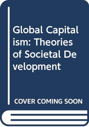 9780415013147: Global Capitalism: Theories of Societal Development