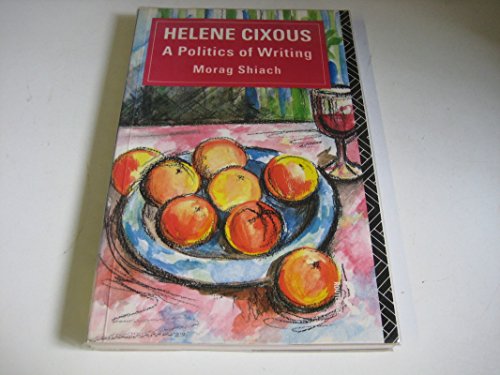 Stock image for Helene Cixous : A Politics of Writing for sale by Vashon Island Books