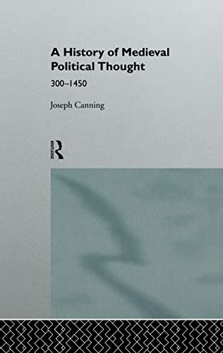 Canning, J: A History of Medieval Political Thought - Joseph Canning