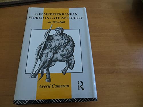 THE MEDITERRANEAN WORLD IN LATE ANTIQUITY AD 395-600 - Cameron, Averil