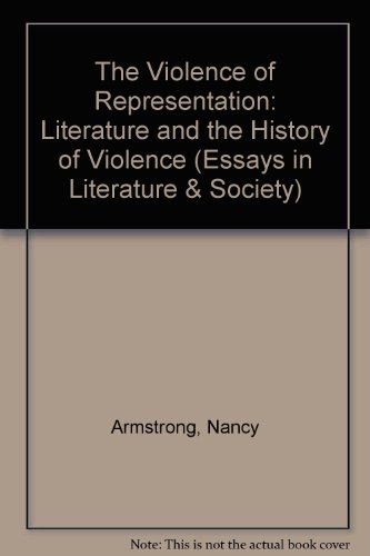 The Violence of representation: Literature and the history of violence (Essays in literature and society) (9780415014472) by [???]