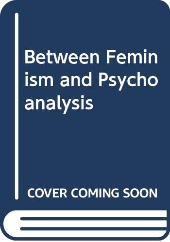 Imagen de archivo de Between Feminism and Psychoanalysis a la venta por Dunaway Books