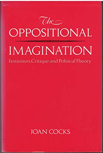 Beispielbild fr The Oppositional Imagination : Feminism, Critique and Political Theory zum Verkauf von Better World Books
