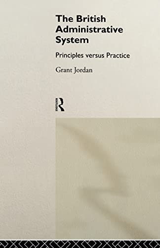 Stock image for The British Administrative System: Principles Versus Practice (Series; 1) for sale by Reuseabook