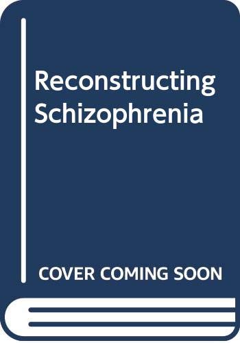 Imagen de archivo de Reconstructing Schizophrenia a la venta por ThriftBooks-Dallas