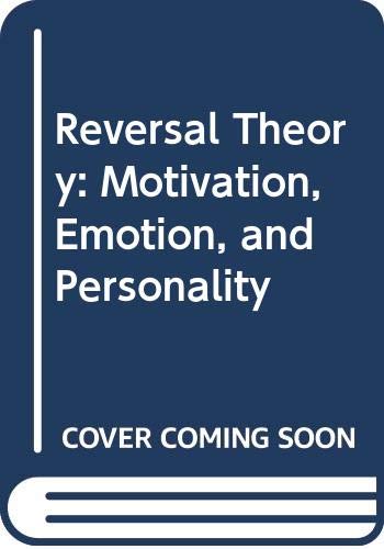 Reversal Theory: Motivation, Emotion and Personality