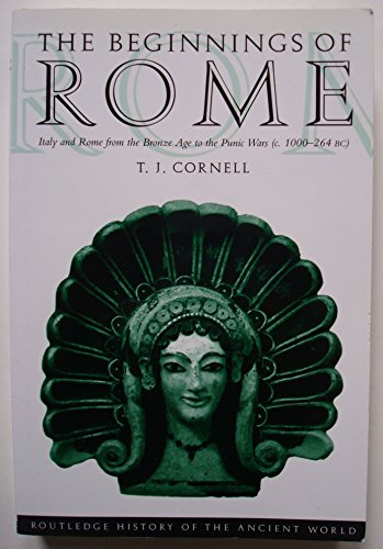 Stock image for The Beginnings of Rome: Italy and Rome from the Bronze Age to the Punic Wars (c.1000 "264 BC) (The Routledge History of the Ancient World) for sale by WorldofBooks