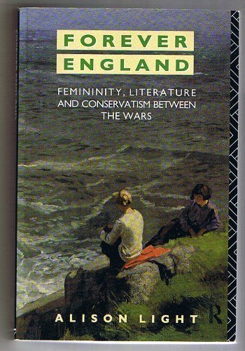 Imagen de archivo de Forever England: Femininity, Literature and Conservatism Between the Wars a la venta por WorldofBooks
