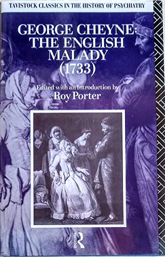 George Cheyne: The English Malady, 1733 (Tavistock Classics in the History of Psychiatry) (9780415017336) by Porter, Roy; Cheyne, George