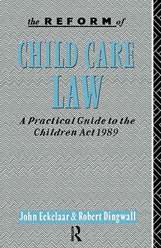 Stock image for The Reform of Child Care Law : A Practical Guide to the Children Act 1989 for sale by Blackwell's