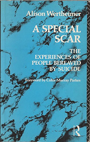 9780415017633: A Special Scar: The Experiences of People Bereaved by Suicide