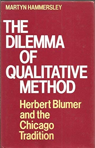 Stock image for The Dilemma of Qualitative Method: Herbert Blumer and the Chicago Tradition for sale by AwesomeBooks