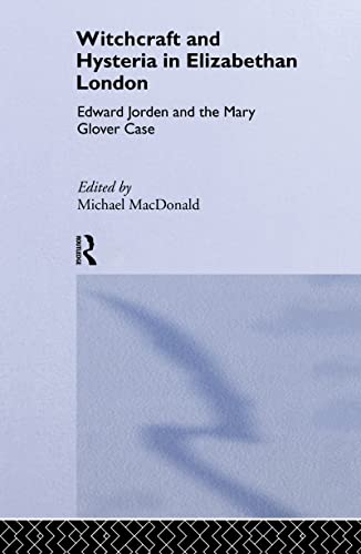 9780415017886: Witchcraft and Hysteria in Elizabethan London: Edward Jorden and the Mary Glover Case