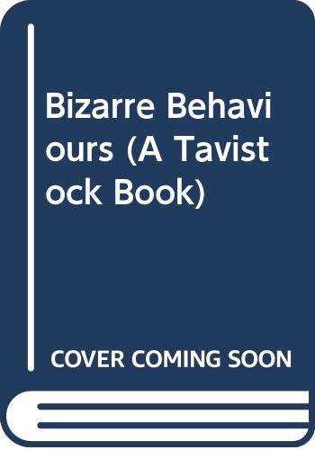 Beispielbild fr Bizarre Behaviours : Boundaries of Psychiatric Disorder zum Verkauf von Better World Books