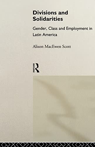 Beispielbild fr Divisions and Solidarities: Gender, Class and Employment in Latin America zum Verkauf von Wonder Book