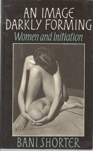 Stock image for An Image Darkly Forming: Women and Initiation for sale by WorldofBooks