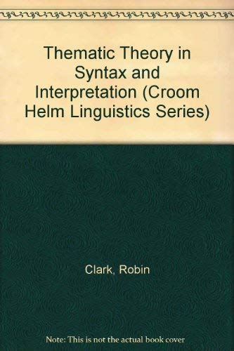 9780415019422: Thematic Theory in Syntax and Interpretation (Croom Helm Linguistics Series)