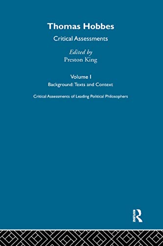 THOMAS HOBBES. CRITICAL ASSESSMENTS, 4 VOLS. (I: BACKGROUND: TEXTS AND CONTEXT; II: ETHICS; III: ...
