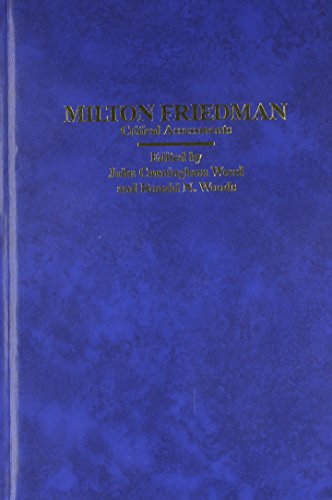 MILTON FRIEDMAN: CRITICAL ASSESSMENTS, 4 VOLS.