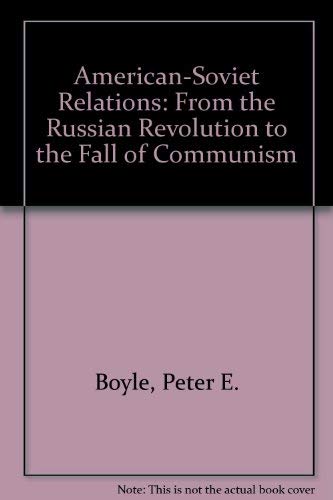 American-Soviet Relations: From the Russian Revolution to the Fall of Communism (9780415020206) by Peter G. Boyle