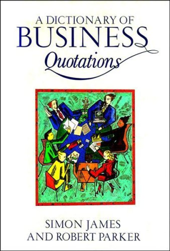 A Dictionary of Business Quotations (9780415020305) by James, Simon; Parker, Robert
