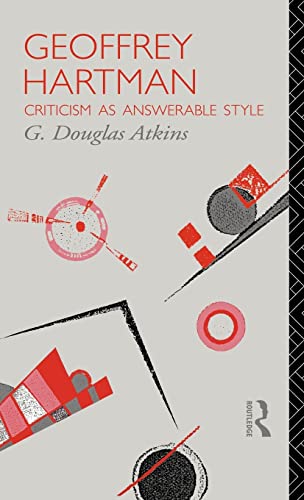 Beispielbild fr Geoffrey Hartman: Criticism as Answerable Style (Critics of the Twentieth Century) zum Verkauf von Anybook.com