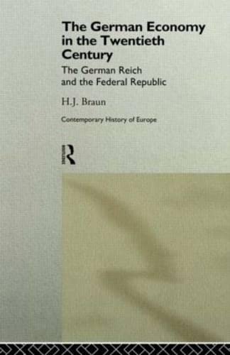 Stock image for The German Economy in the Twentieth Century: The German Reich and the Federal Republic (Routledge Contemporary Economic History of Europe) for sale by Phatpocket Limited