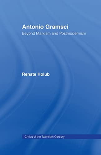 9780415021081: Antonio Gramsci: Beyond Marxism and Postmodernism (Critics of the Twentieth Century)