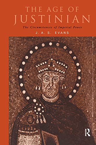 Imagen de archivo de The Age of Justinian: The Circumstances of Imperial Power a la venta por Revaluation Books