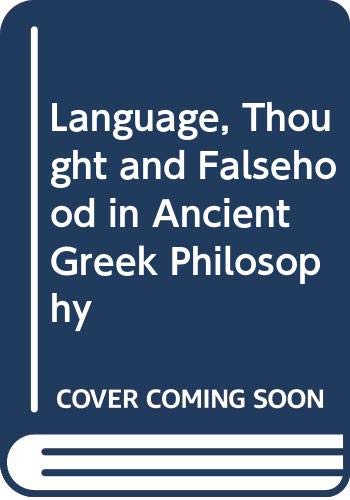 Beispielbild fr Language, Thouht and Falsehood in Ancient Greek Philosophy (Issues in Ancient Philosophy) zum Verkauf von Half Moon Books