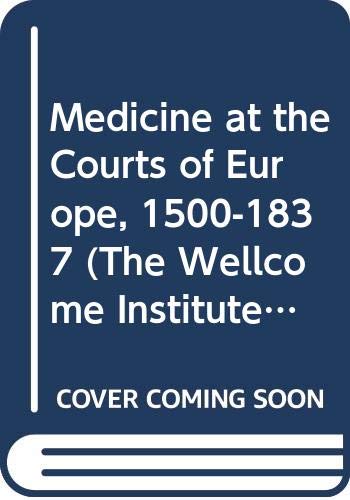 Beispielbild fr Medicine at the Courts of Europe, 1500-1837 zum Verkauf von Anybook.com