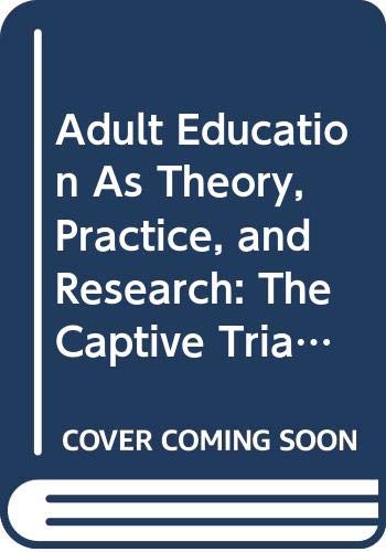 Adult Education As Theory, Practice, and Research: The Captive Triangle (Radical Forum on Adult Education Series) (9780415023597) by Usher, Robin; Bryant, Ian
