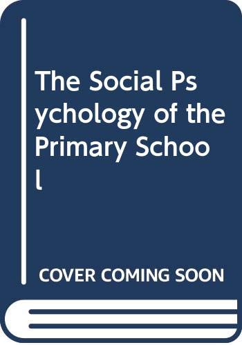 Stock image for The Social Psychology of the Primary School for sale by Better World Books