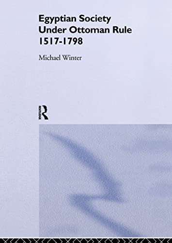 Beispielbild fr Egyptian Society Under Ottoman Rule, 1517 - 1798. zum Verkauf von Plurabelle Books Ltd