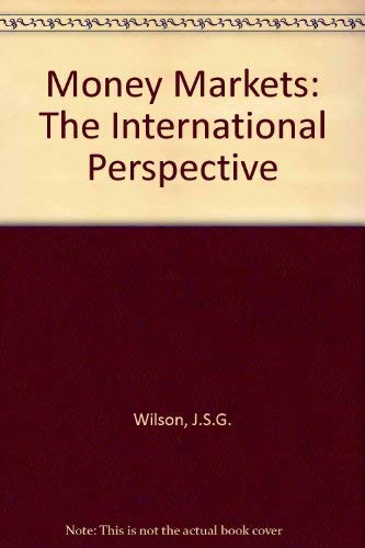 Stock image for Money Markets: The International Perspective Wilson, J. S. G for sale by Langdon eTraders