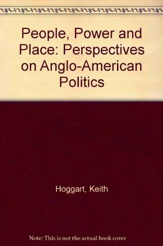 Stock image for People, Power and Place: Perspectives on Anglo-American Politics for sale by Hay-on-Wye Booksellers