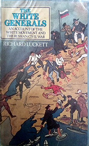 The White Generals: An Account of the White Movement and the Russian Civil War (9780415025133) by Luckett, Richard