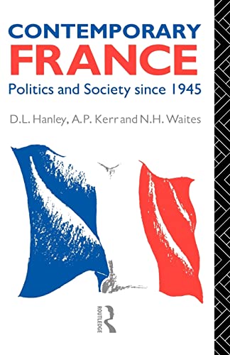 Contemporary France: Politics and Society since 1945 (9780415025225) by Hanley, D. L.; Kerr, A. P.; Kerr, Miss A P; Waites, N. H.