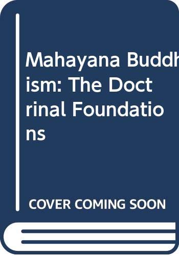 9780415025362: Mahayana Buddhism: The Doctrinal Foundations (The Library of Religious Beliefs and Practices)