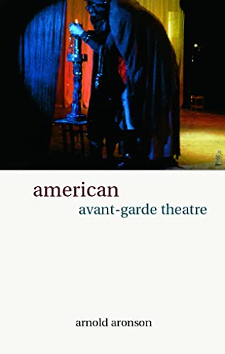 9780415025805: American Avant-Garde Theatre: A History (Theatre Production Studies)