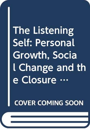 9780415025829: The Listening Self: Personal Growth, Social Change and the Closure of Metaphysics