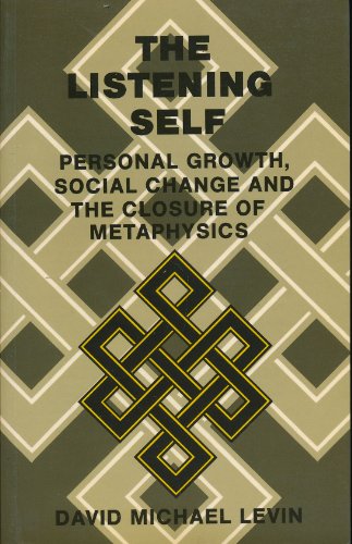 Stock image for The Listening Self: Personal Growth, Social Change and the Closure of Metaphysics for sale by Jenson Books Inc