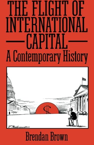 Beispielbild fr The Flight of International Capital: A Contemporary History zum Verkauf von Reuseabook