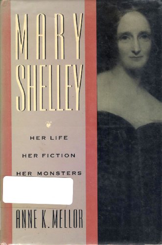 Stock image for Mary Shelley: Her Life, Her Fiction, Her Monsters for sale by AwesomeBooks